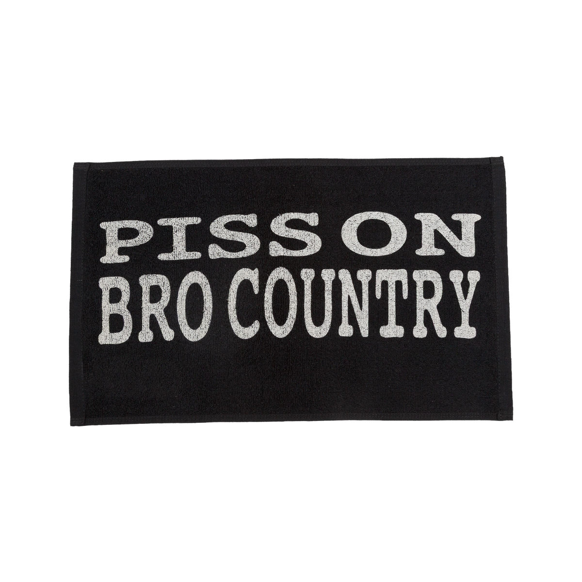 Piss on bro country printed in white on a black towel