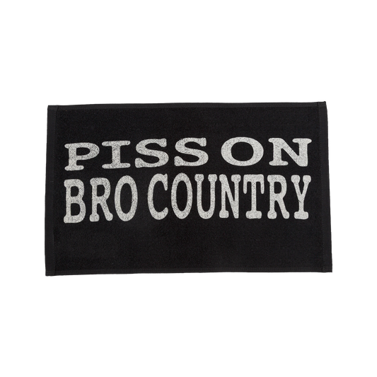 Piss on bro country printed in white on a black towel