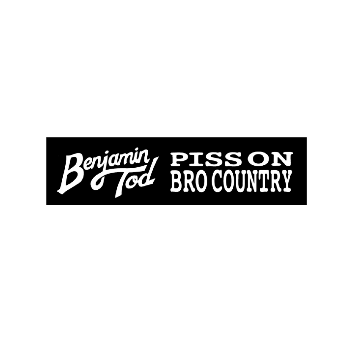Piss On Bro Coutnry Bumper Sticker